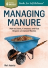 Image for Managing manure  : how to store, compost, and use organic livestock wastes
