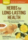 Image for Herbs for Long-Lasting Health : How to Make and Use Herbal Remedies for Lifelong Vitality. A Storey BASICS® Title