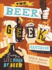 Image for The Beer Geek Handbook : Living a Life Ruled by Beer