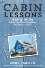Image for Cabin lessons  : a tale of swinging hammers, blending families, and building our dream cabin on an eroding cliff