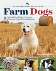 Image for Farm dogs  : 93 guardians, herders, terriers, and other canine working partners