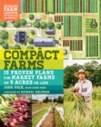 Image for Compact farms: 15 proven plans for market farms on 5 acres or less : includes detailed farm layouts for productivity and efficiency