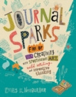 Image for Journal sparks  : fire up your creativity with spontaneous art, wild writing, and inventive thinking