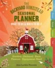 Image for The Backyard Homestead Seasonal Planner : What to Do &amp; When to Do It in the Garden, Orchard, Barn, Pasture &amp; Equipment Shed