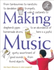 Image for Making Music: From Tambourines to Rainsticks to Dandelion Trumpets, Walnut Castanets to Shepherd&#39;s Pipes to an Abundance of Homemade Drums, Here Is a Joyful, Quirky Assortment of Good Sounds from Found Objects
