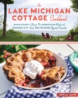 Image for The Lake Michigan cottage cookbook  : Door County cherry pie, Sheboygan bratwurst, Traverse City trout, and 115 more regional favorites