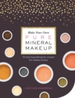 Image for Make Your Own Pure Mineral Makeup