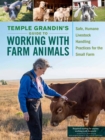 Image for Temple Grandin&#39;s guide to working with farm animals  : safe, humane lifestock handling practices for the small farm