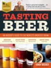 Image for Tasting beer  : an insider&#39;s guide to the world&#39;s greatest drink