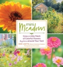 Image for Mini meadows  : grow a little patch of colorful flowers anywhere around your yard