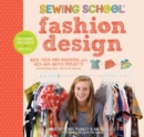 Image for Sewing school fashion design  : make your own wardrobe with mix-and-match projects including tops, skirts &amp; shorts