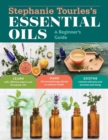 Image for Stephanie Tourles&#39;s essential oils  : a beginner&#39;s guide