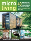 Image for Micro Living : 40 Innovative Tiny Houses Equipped for Full-Time Living, in 400 Square Feet or Less