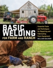 Image for Basic Welding for Farm and Ranch : Essential Tools and Techniques for Repairing and Fabricating Farm Equipment