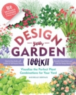 Image for Design-Your-Garden Toolkit : Visualize the Perfect Plant Combinations for Your Yard; Step-by-Step Guide with Profiles of 128 Popular Plants, Reusable Cling Stickers, and Fold-Out Design Board