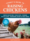 Image for Storey&#39;s guide to raising chickens: breed selection, facilities, feeding, health care, managing layers &amp; meat birds