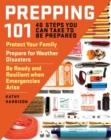 Image for Prepping 101 : 40 Steps You Can Take to Be Prepared: Protect Your Family, Prepare for Weather Disasters, and Be Ready and Resilient when Emergencies Arise