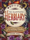 Image for The illustrated herbiary: guidance and rituals from 36 bewitching botanicals