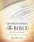 Image for Understanding the Bible : Head and Heart: Part One: The Old Testament