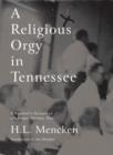 Image for A religious orgy in Tennessee: a reporter&#39;s account of the Scopes monkey trial