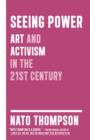 Image for Seeing power: art and activism in the age of culture production