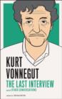 Image for Kurt Vonnegut: the last interview and other conversations