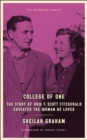 Image for College of one  : the story of how F. Scott Fitzgerald educated the woman he loved