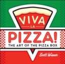 Image for Viva La Pizza! The Art of the Pizza Box