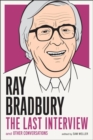 Image for Ray Bradbury  : the last interview and other conversations