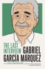 Image for Gabriel Garcia Marquez: The Last Interview: and Other Conversations