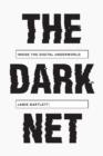 Image for The dark net: inside the digital underworld
