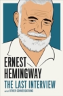 Image for Ernest Hemingway  : the last interview and other conversations