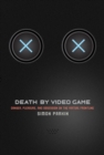 Image for Death by Video Game: Danger, Pleasure, and Obsession on the Virtual Frontline