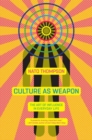 Image for Culture as weapon  : the art of influence in everyday life