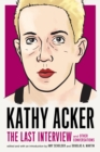 Image for Kathy Acker: the last interview and other conversations