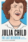 Image for Julia Child: the last interview and other conversations.