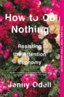 Image for How to do nothing  : resisting the attention economy