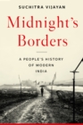 Image for Midnight&#39;s borders: a people&#39;s history of modern India