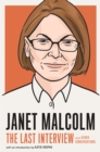 Image for Janet Malcolm  : the last interview and other conversations
