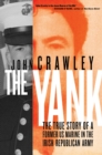 Image for The Yank : The True Story of a Former US Marine in the Irish Republican Army