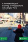 Image for Collected Essays on Learning and Assessment in the Digital World