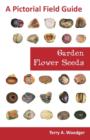 Image for Garden Flower Seeds : A Pictorial Field Guide
