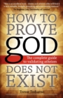 Image for How to Prove god Does Not Exist