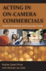 Image for Acting in On-Camera Commercials : Student Workbook and Instruction Guide