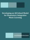 Image for Developing an All-School Model for Elementary Integrative Music Learning