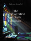 Image for The Deritualization of Death : Toward a Practical Theology of Caregiving for the Bereaved