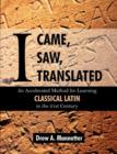 Image for I Came, I Saw, I Translated : An Accelerated Method for Learning Classical Latin in the 21st Century