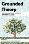 Image for Grounded Theory : The Philosophy, Method, and Work of Barney Glaser
