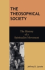 Image for The Theosophical Society : The History of a Spiritualist Movement