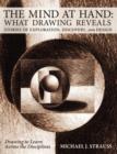 Image for The Mind at Hand : What Drawing Reveals: Stories of Exploration, Discovery and Design